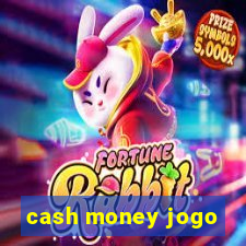 cash money jogo